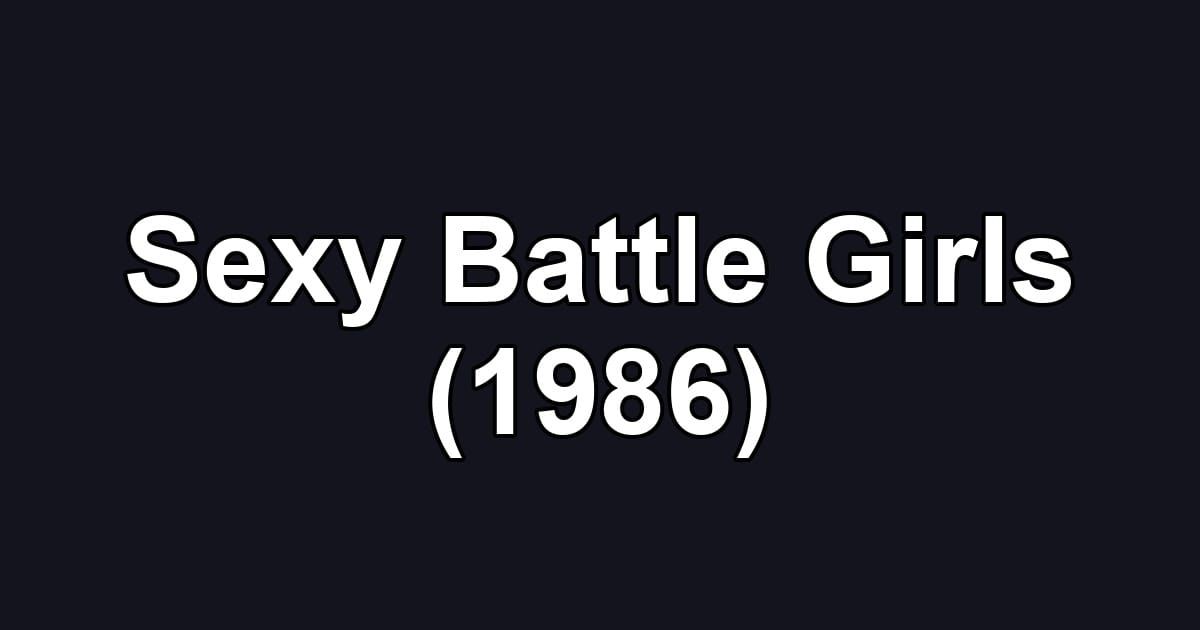 Sexy Battle Girls (1986)