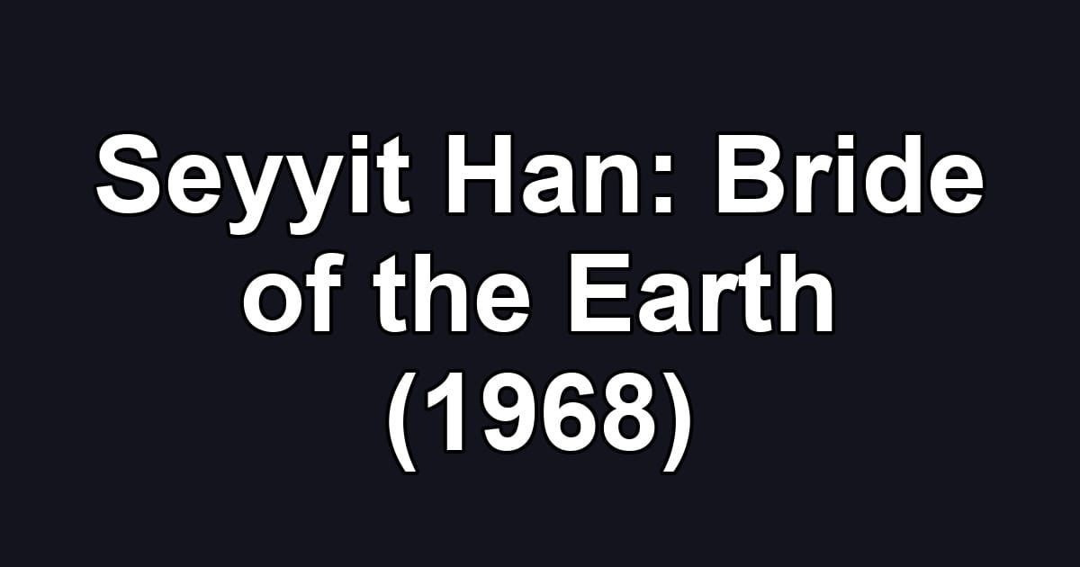 Seyyit Han: Bride of the Earth (1968)