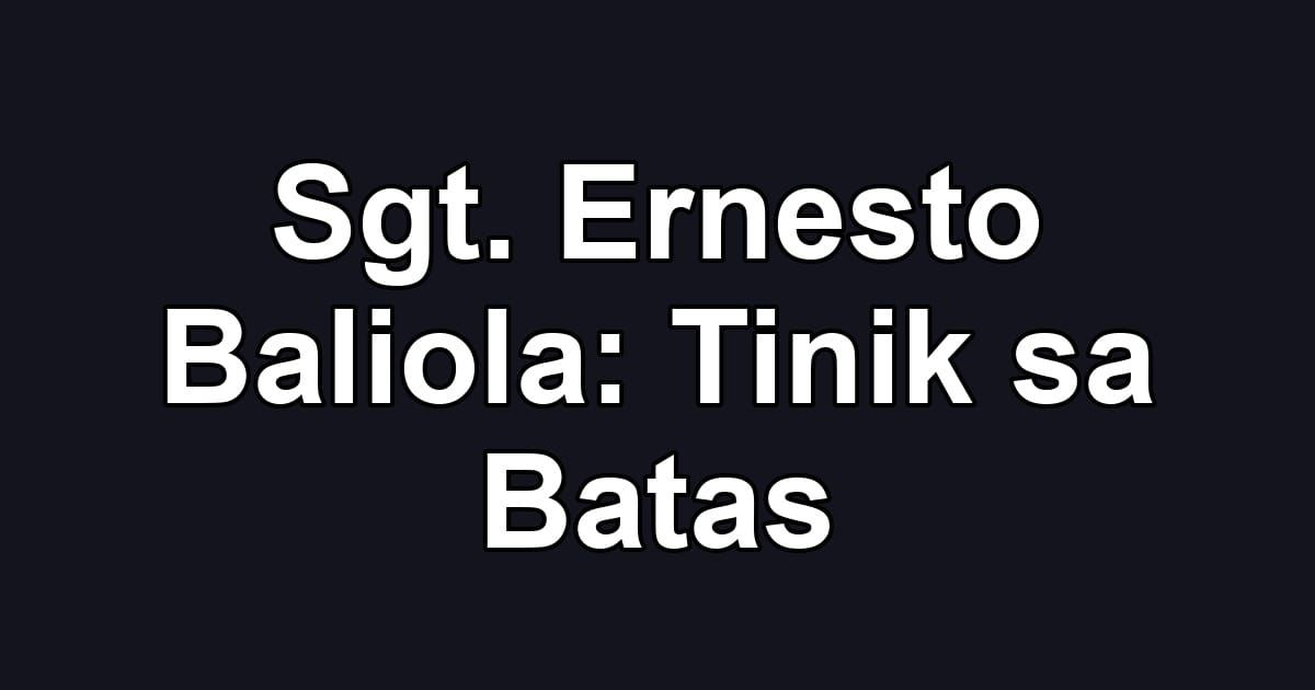 Sgt. Ernesto Baliola: Tinik sa Batas