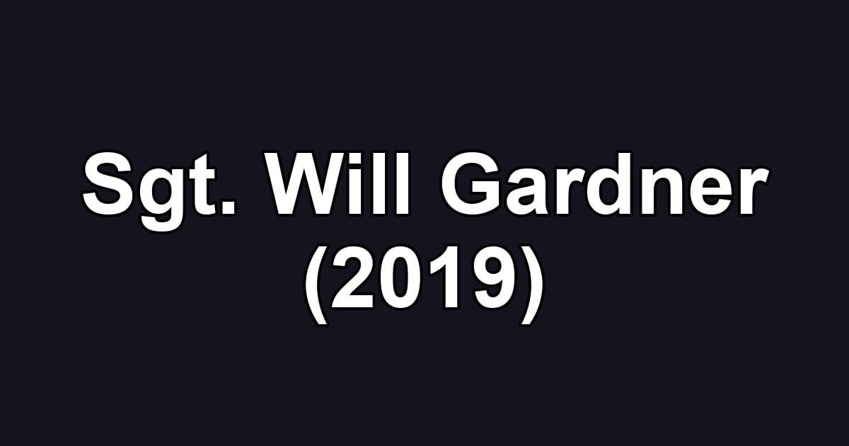 Sgt. Will Gardner (2019)
