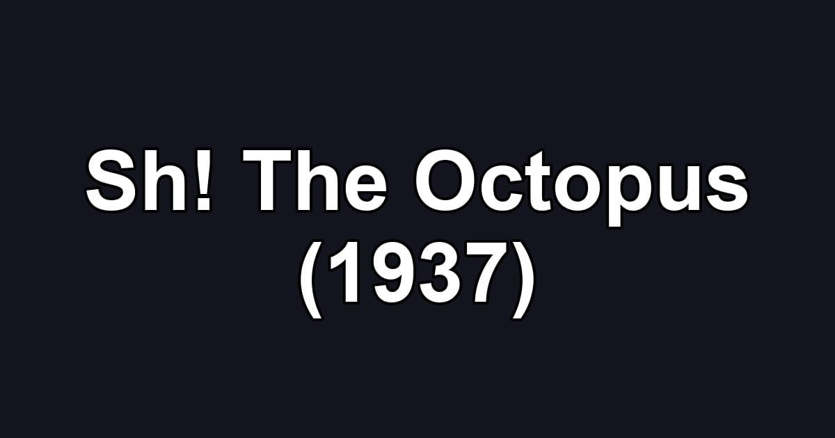 Sh! The Octopus (1937)