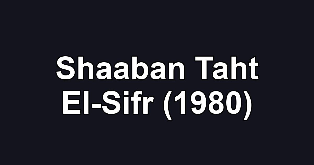 Shaaban Taht El-Sifr (1980)