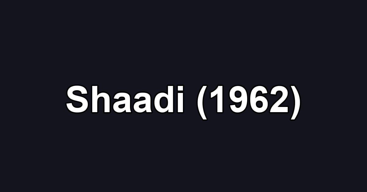 Shaadi (1962)