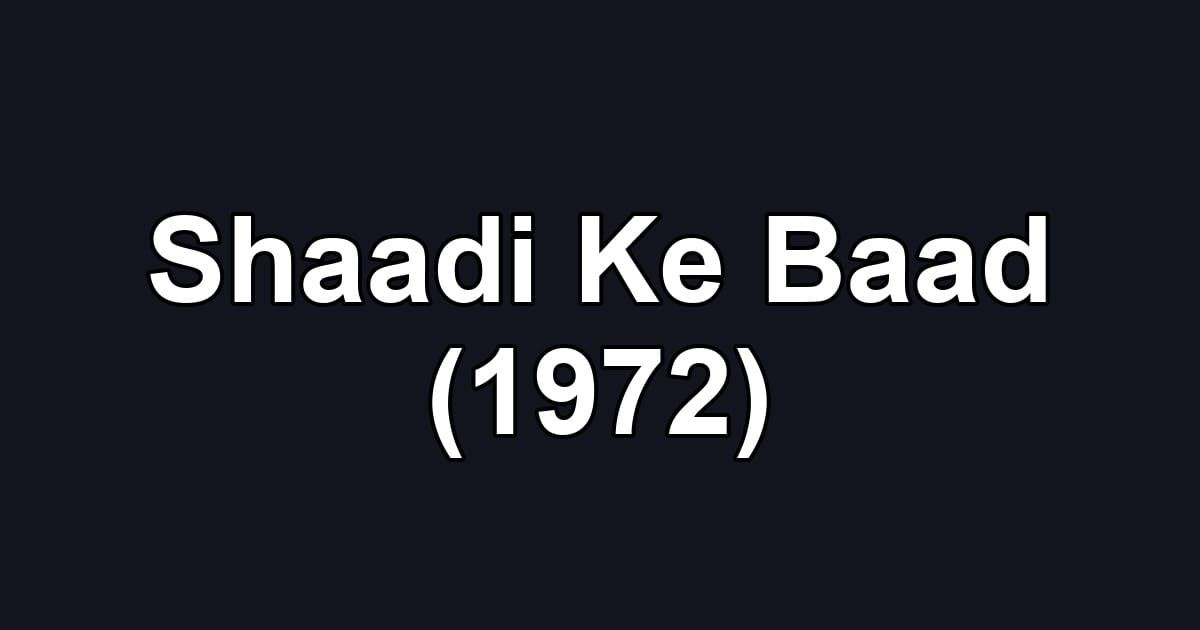 Shaadi Ke Baad (1972)