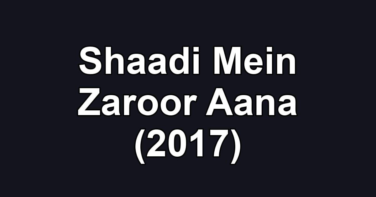 Shaadi Mein Zaroor Aana (2017)