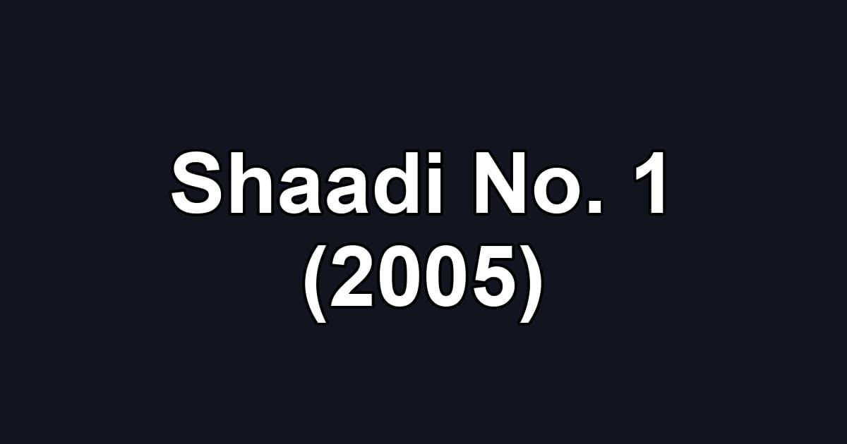 Shaadi No. 1 (2005)