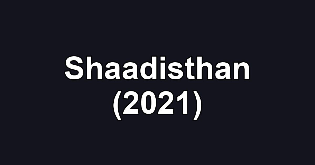 Shaadisthan (2021)