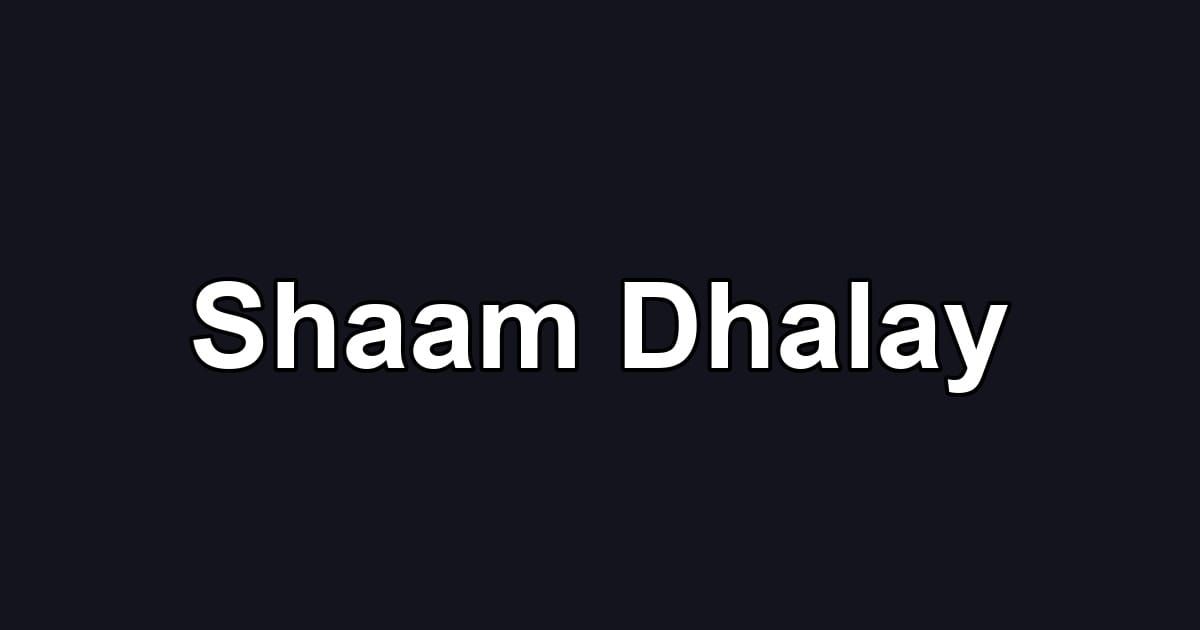 Shaam Dhalay