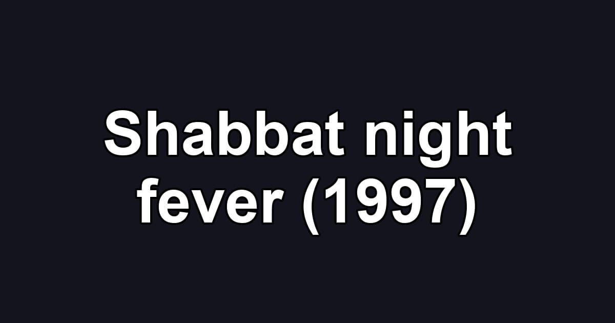Shabbat night fever (1997)