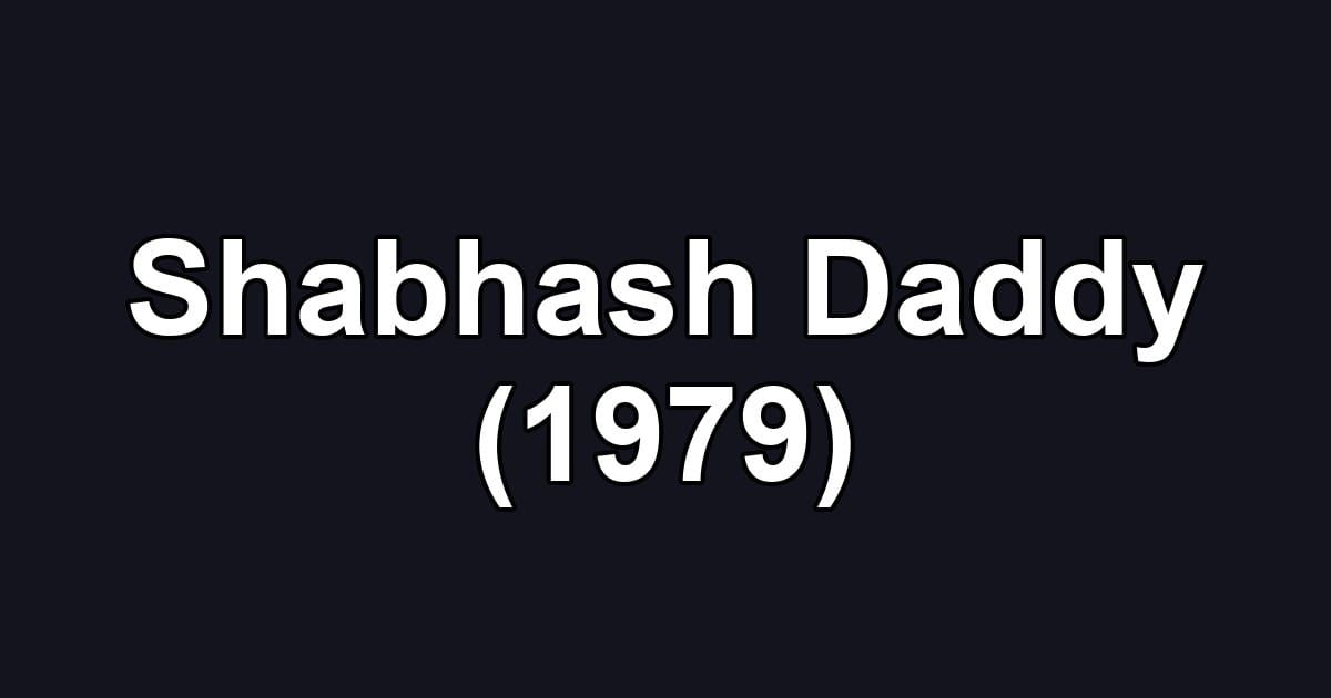 Shabhash Daddy (1979)