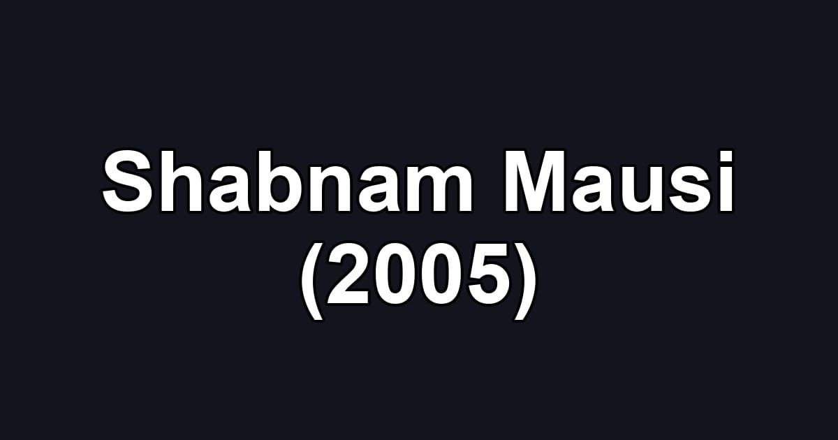 Shabnam Mausi (2005)