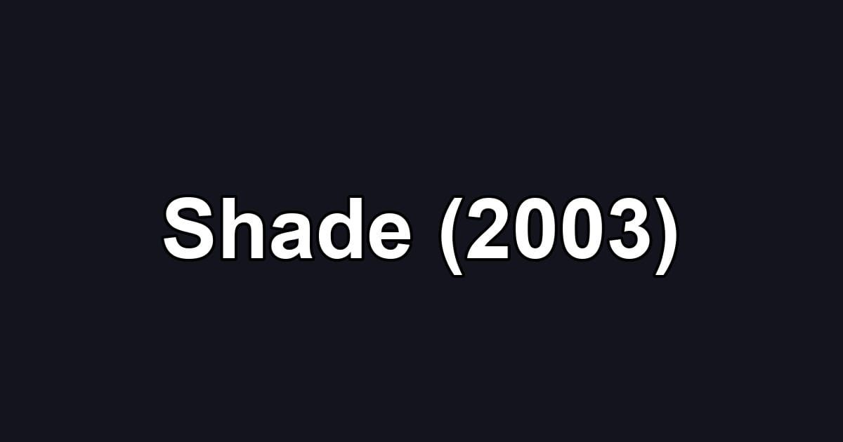 Shade (2003)