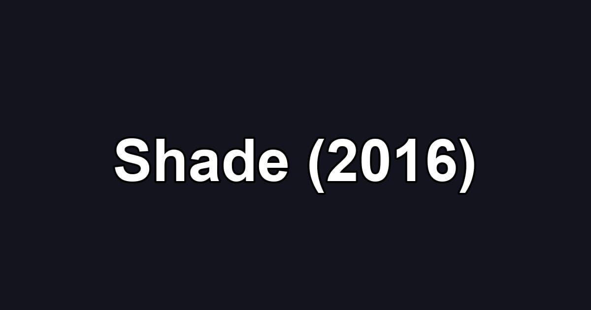 Shade (2016)
