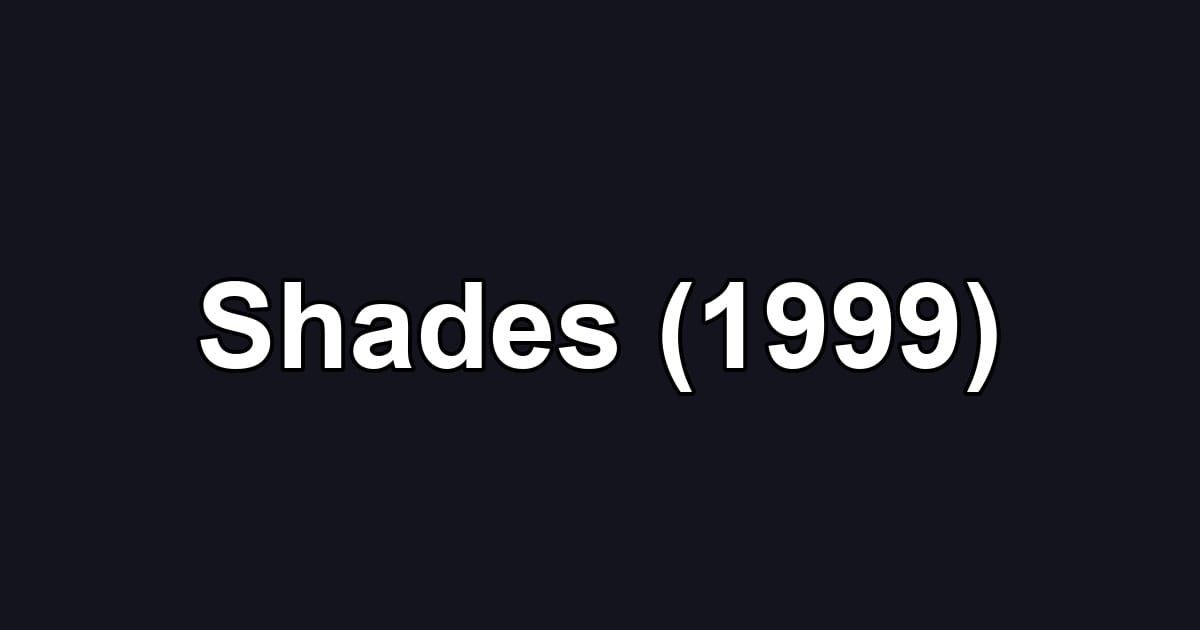 Shades (1999)