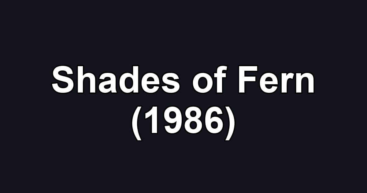 Shades of Fern (1986)