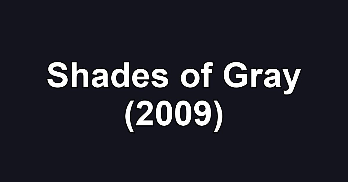 Shades of Gray (2009)