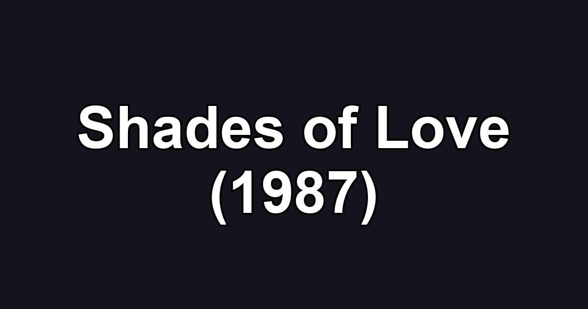Shades of Love (1987)