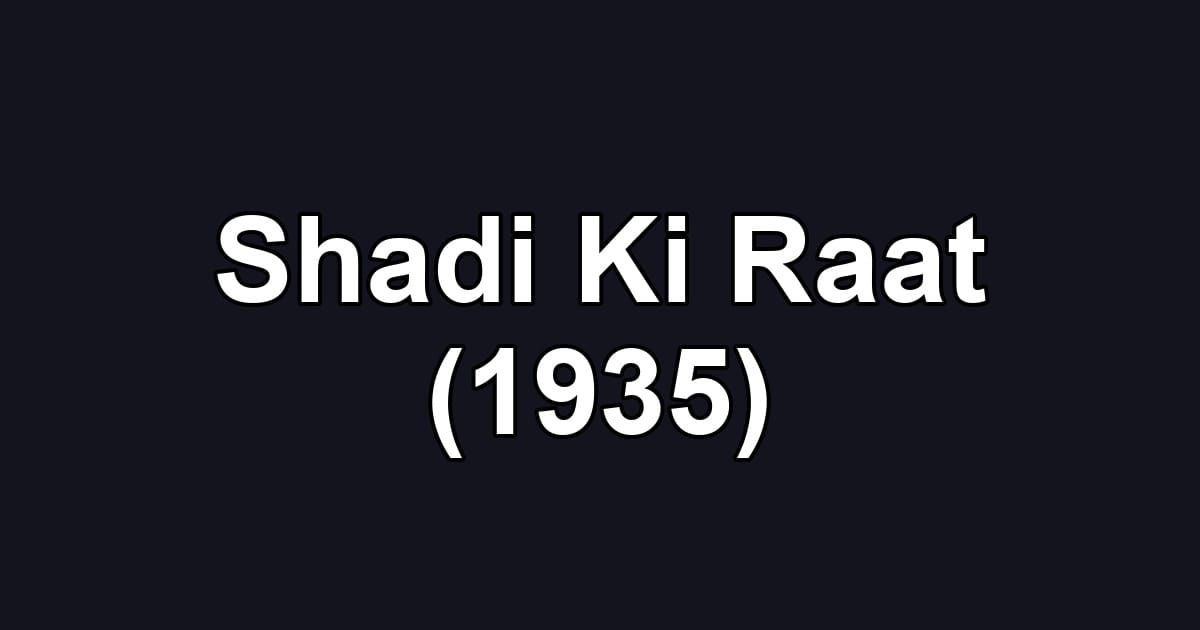Shadi Ki Raat (1935)