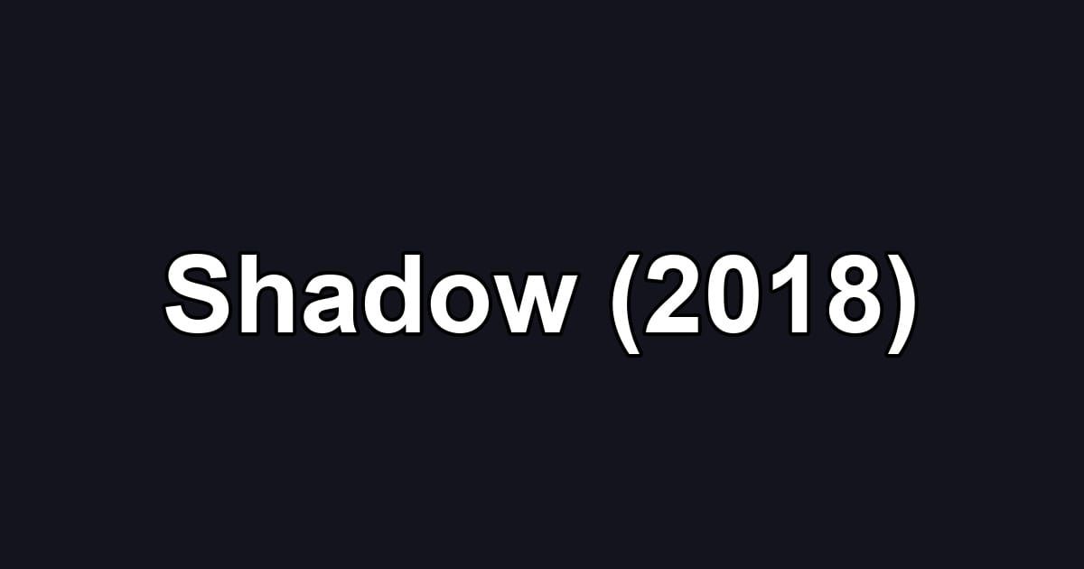 Shadow (2018)