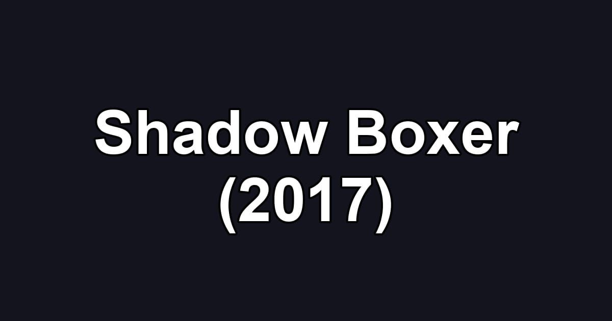 Shadow Boxer (2017)