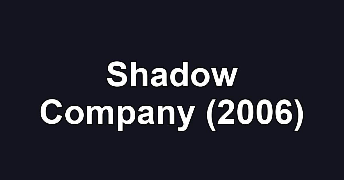 Shadow Company (2006)