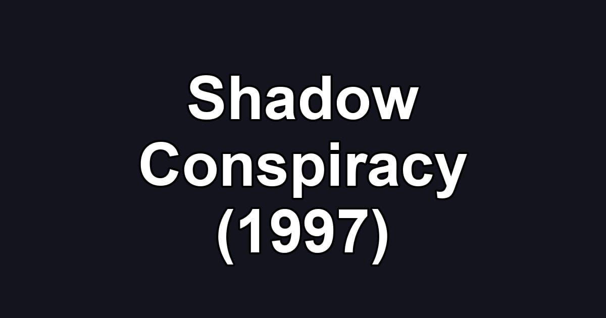 Shadow Conspiracy (1997)