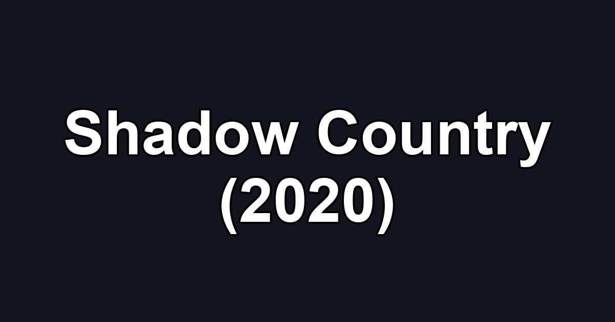 Shadow Country (2020)