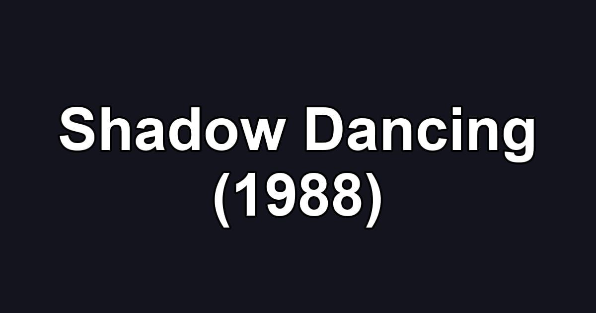 Shadow Dancing (1988)