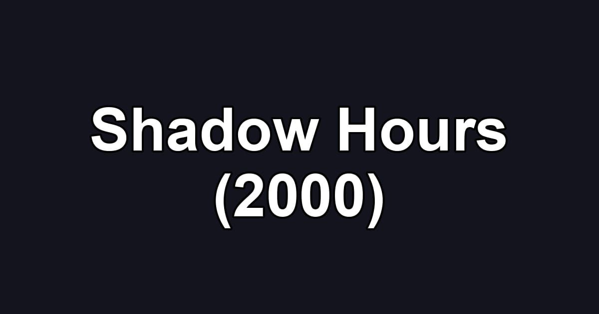 Shadow Hours (2000)