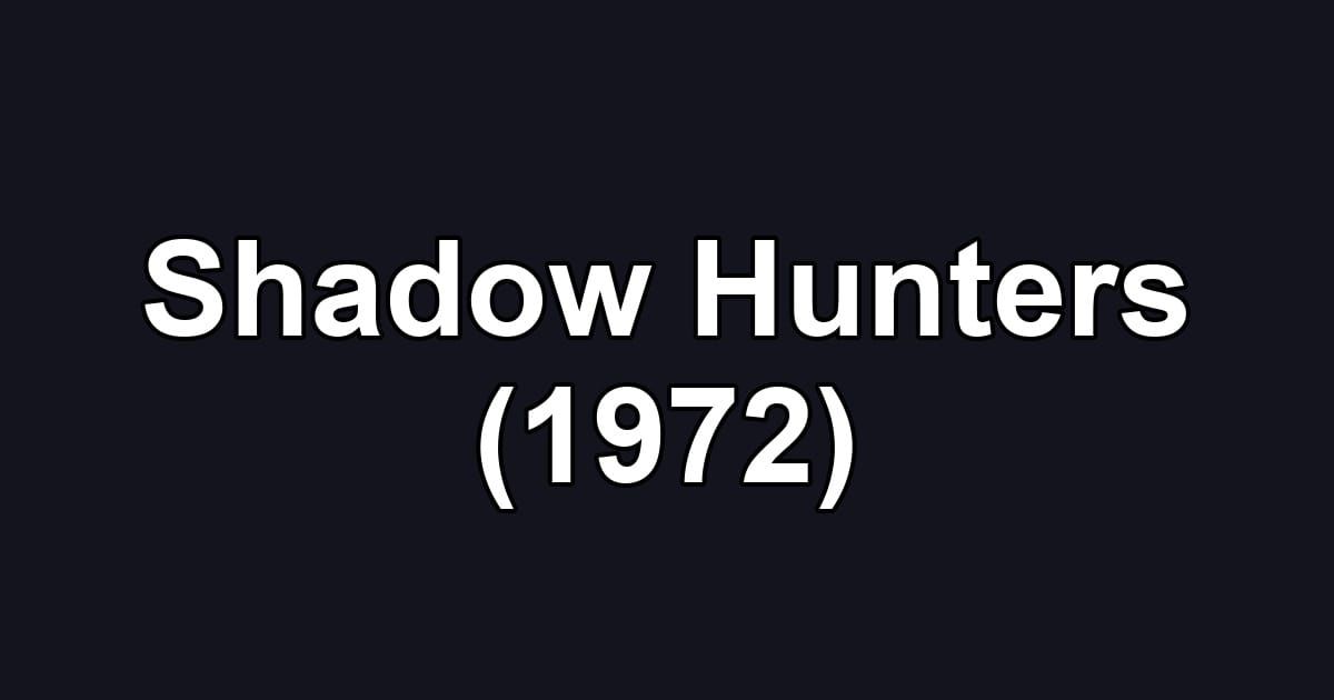 Shadow Hunters (1972)