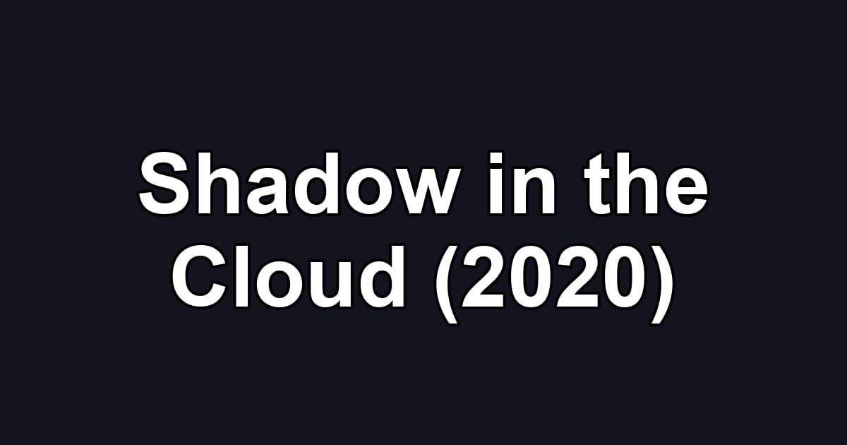 Shadow in the Cloud (2020)