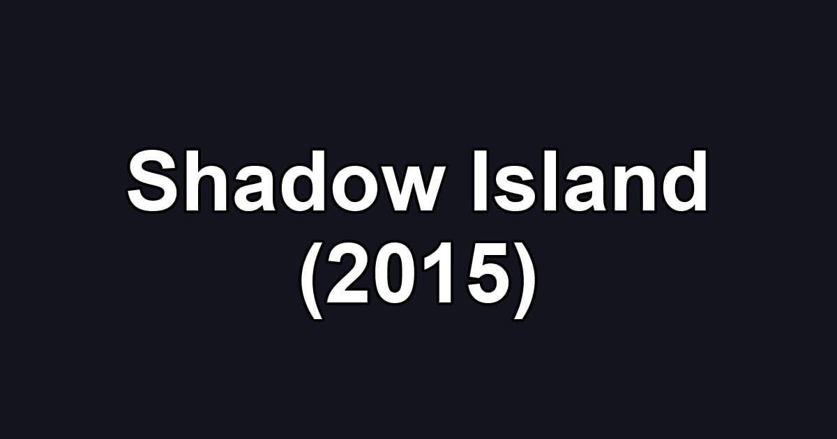 Shadow Island (2015)