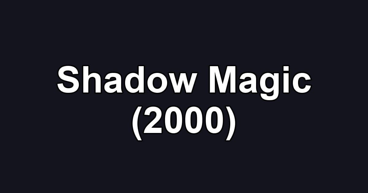 Shadow Magic (2000)