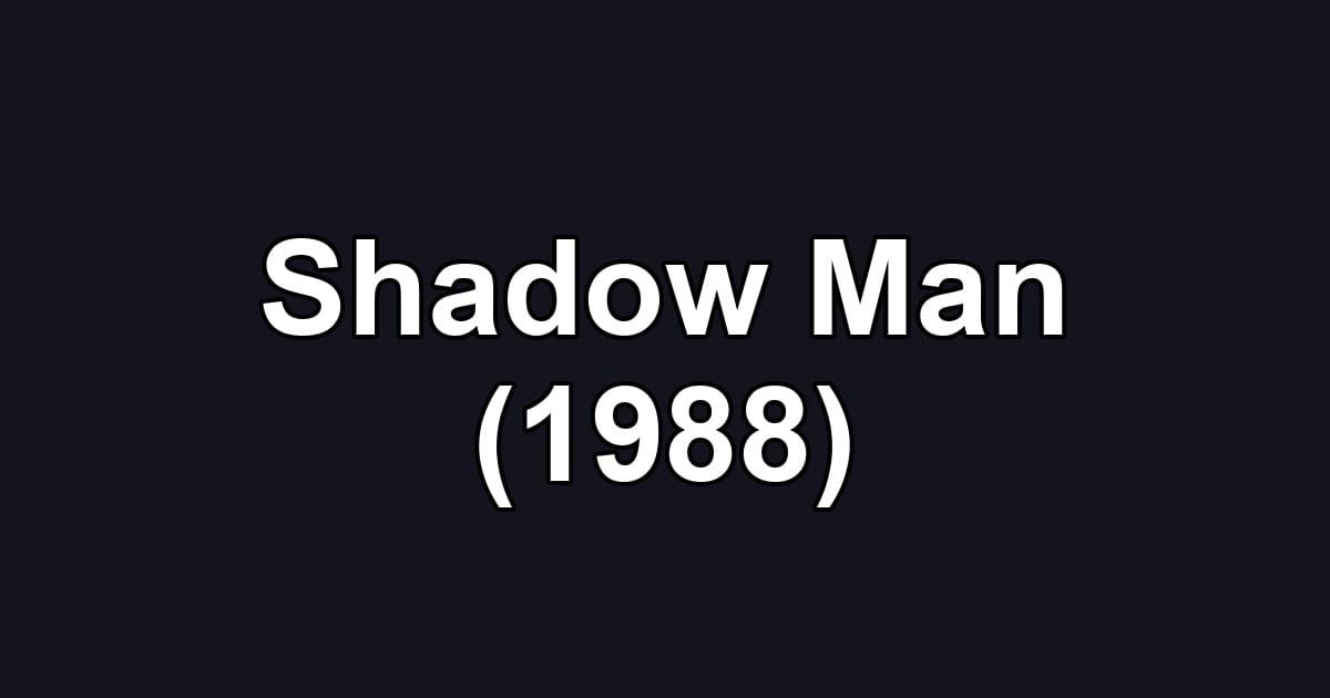 Shadow Man (1988)
