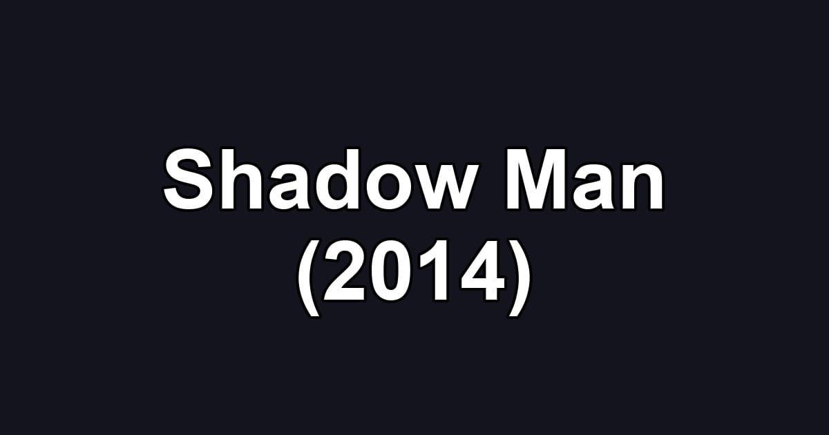 Shadow Man (2014)