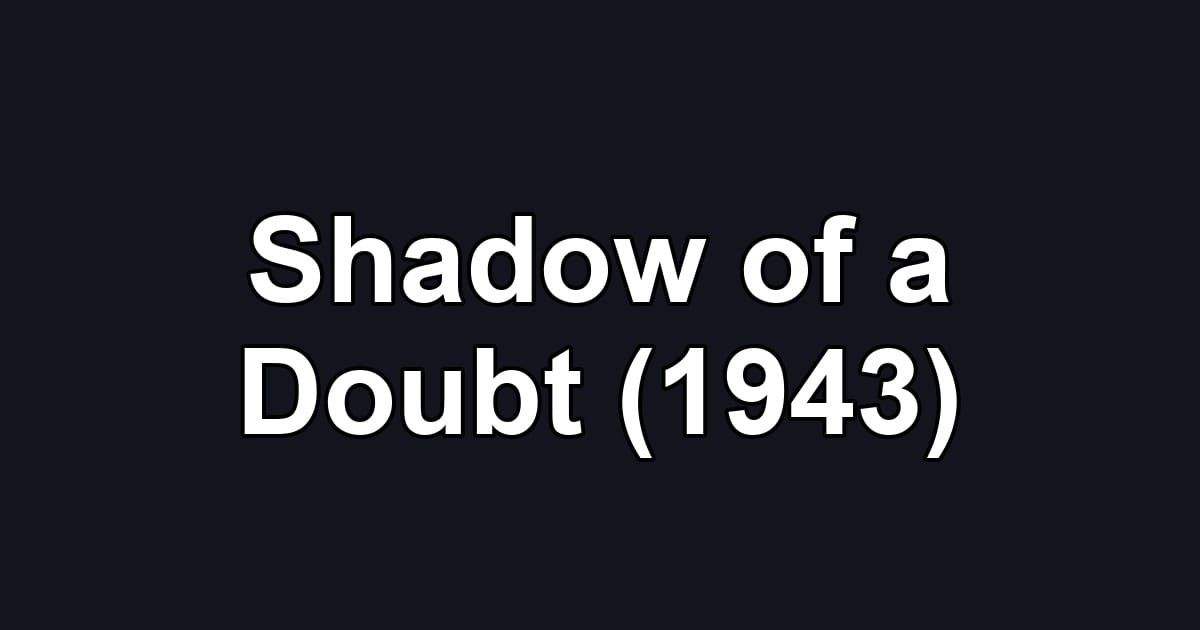 Shadow of a Doubt (1943)