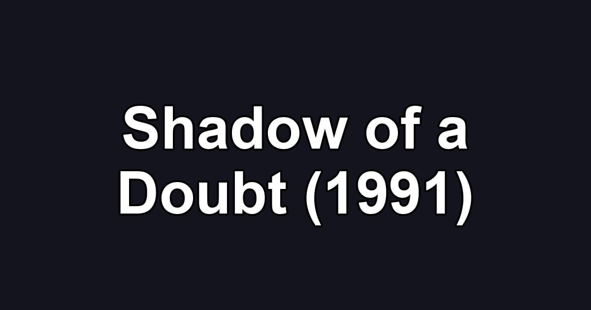Shadow of a Doubt (1991)