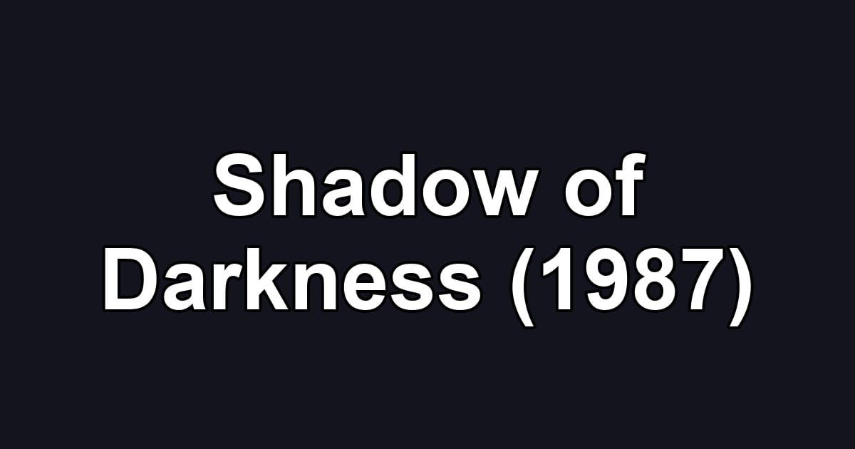 Shadow of Darkness (1987)