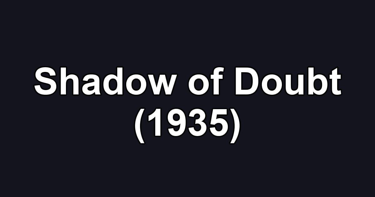 Shadow of Doubt (1935)
