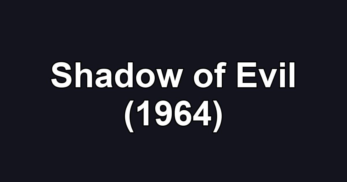 Shadow of Evil (1964)