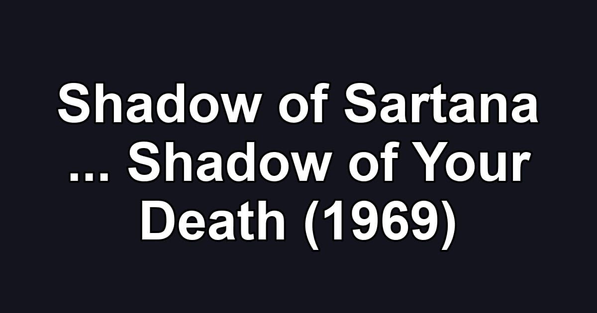 Shadow of Sartana ... Shadow of Your Death (1969)