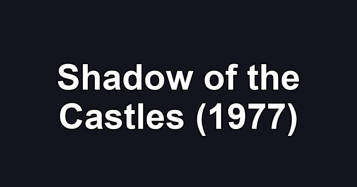 Shadow of the Castles (1977)