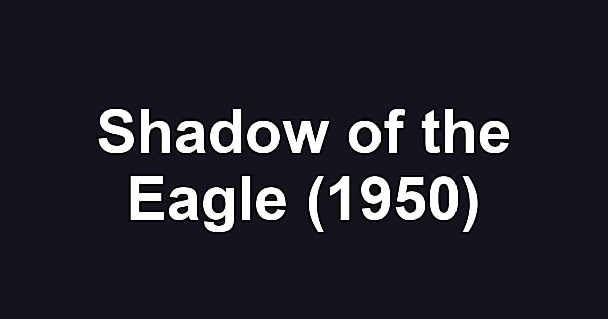 Shadow of the Eagle (1950)