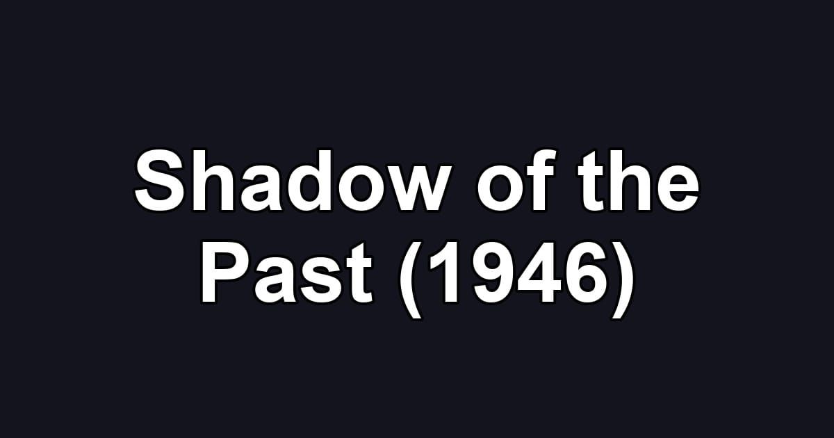 Shadow of the Past (1946)