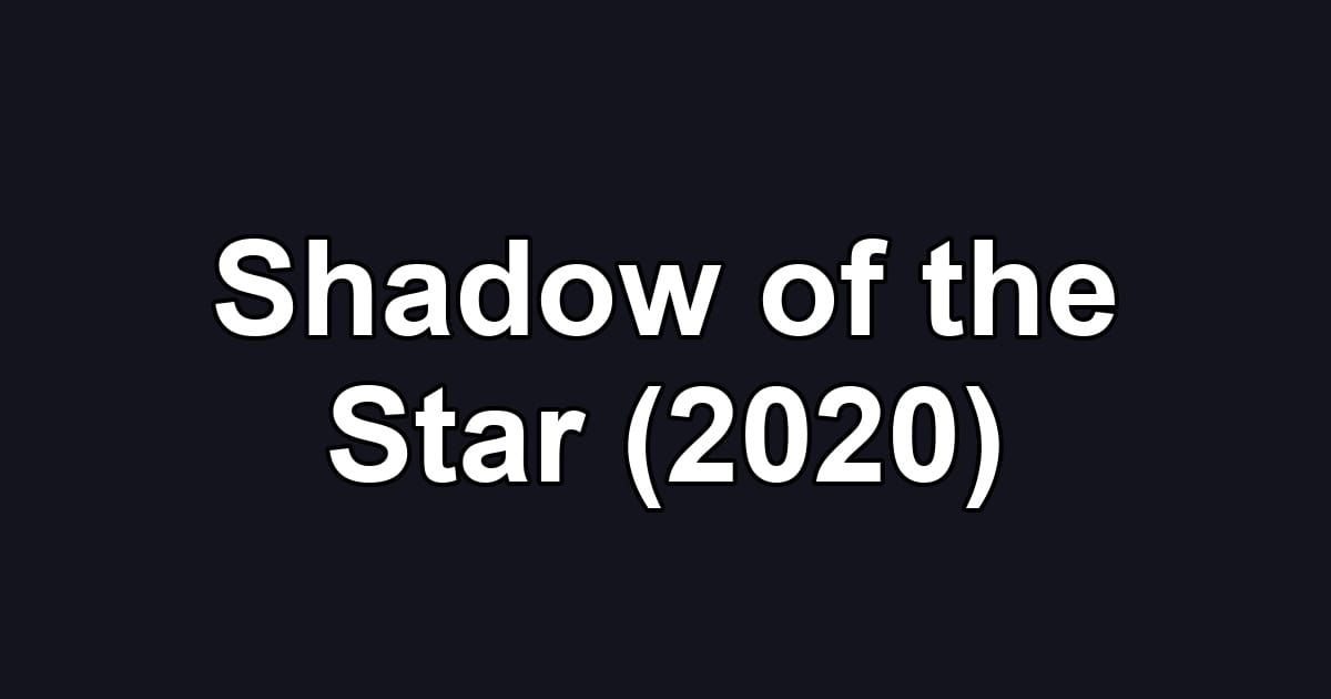 Shadow of the Star (2020)