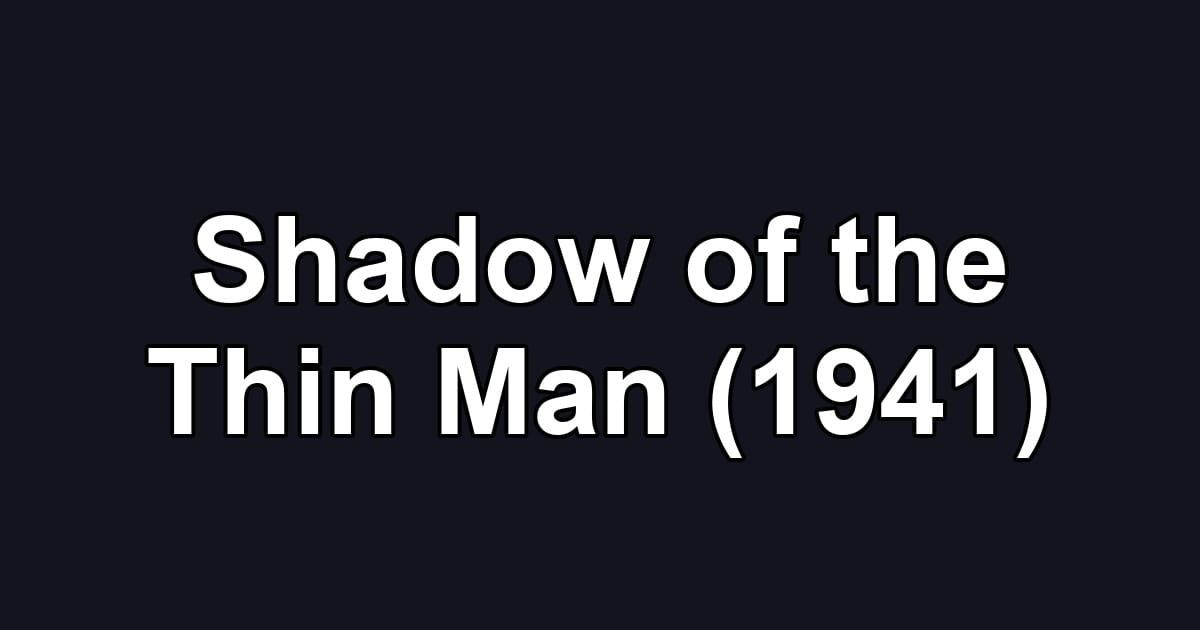 Shadow of the Thin Man (1941)
