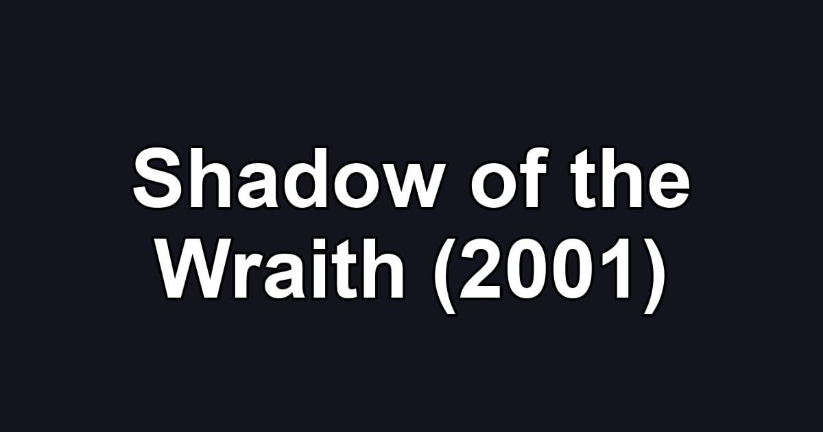 Shadow of the Wraith (2001)