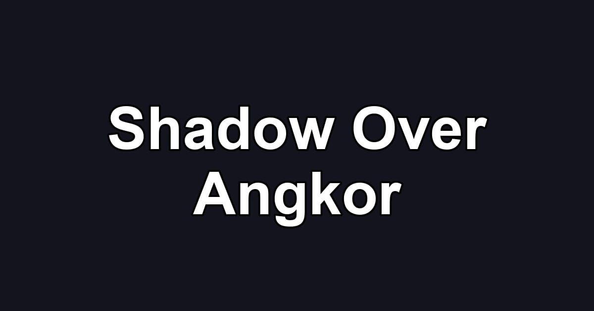 Shadow Over Angkor