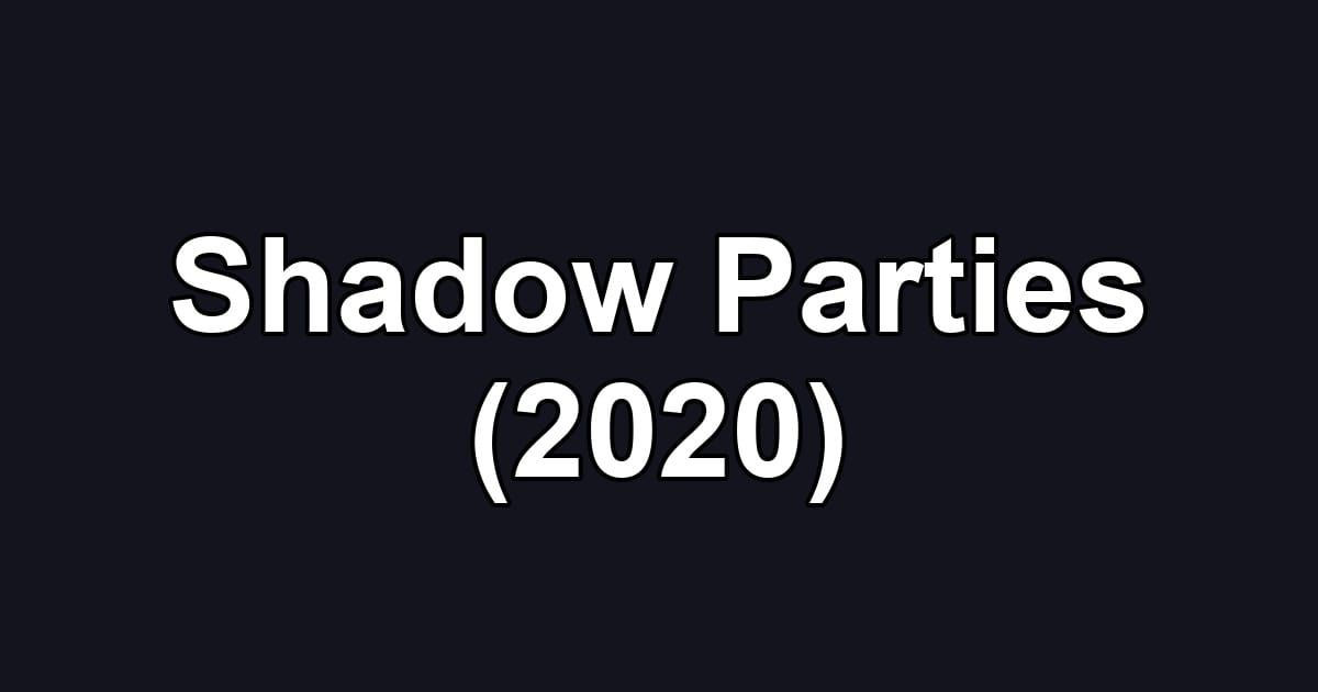 Shadow Parties (2020)