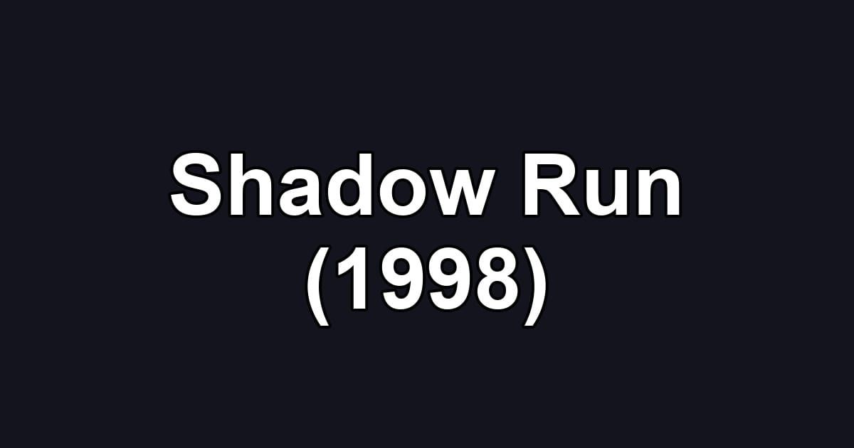 Shadow Run (1998)